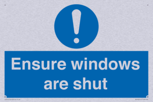 Ensure windows are shut